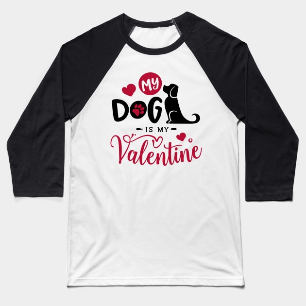 My Dog is My Valentine Baseball T-Shirt by MZeeDesigns